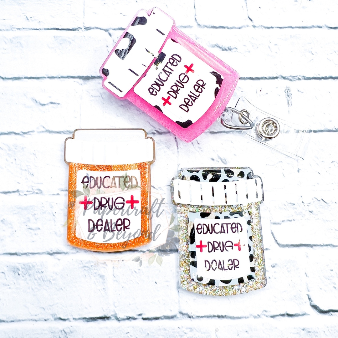 Educated Drug Dealer Pill Bottle Badge Reel, Pharmacy Badge Reel, Happy Pills Badge Reel, Rx