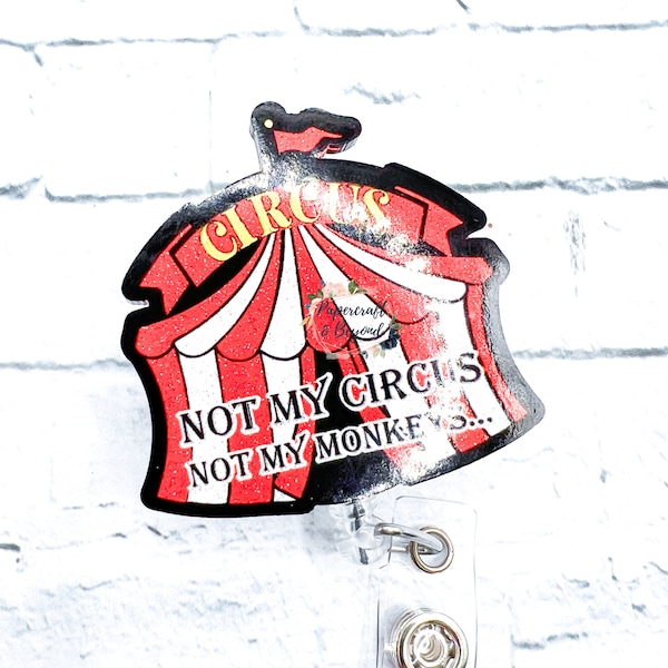 Not My Circus Not My Monkies badge reel, funny nurse badge reel, er nurse badge reel, emergency nurse id tag