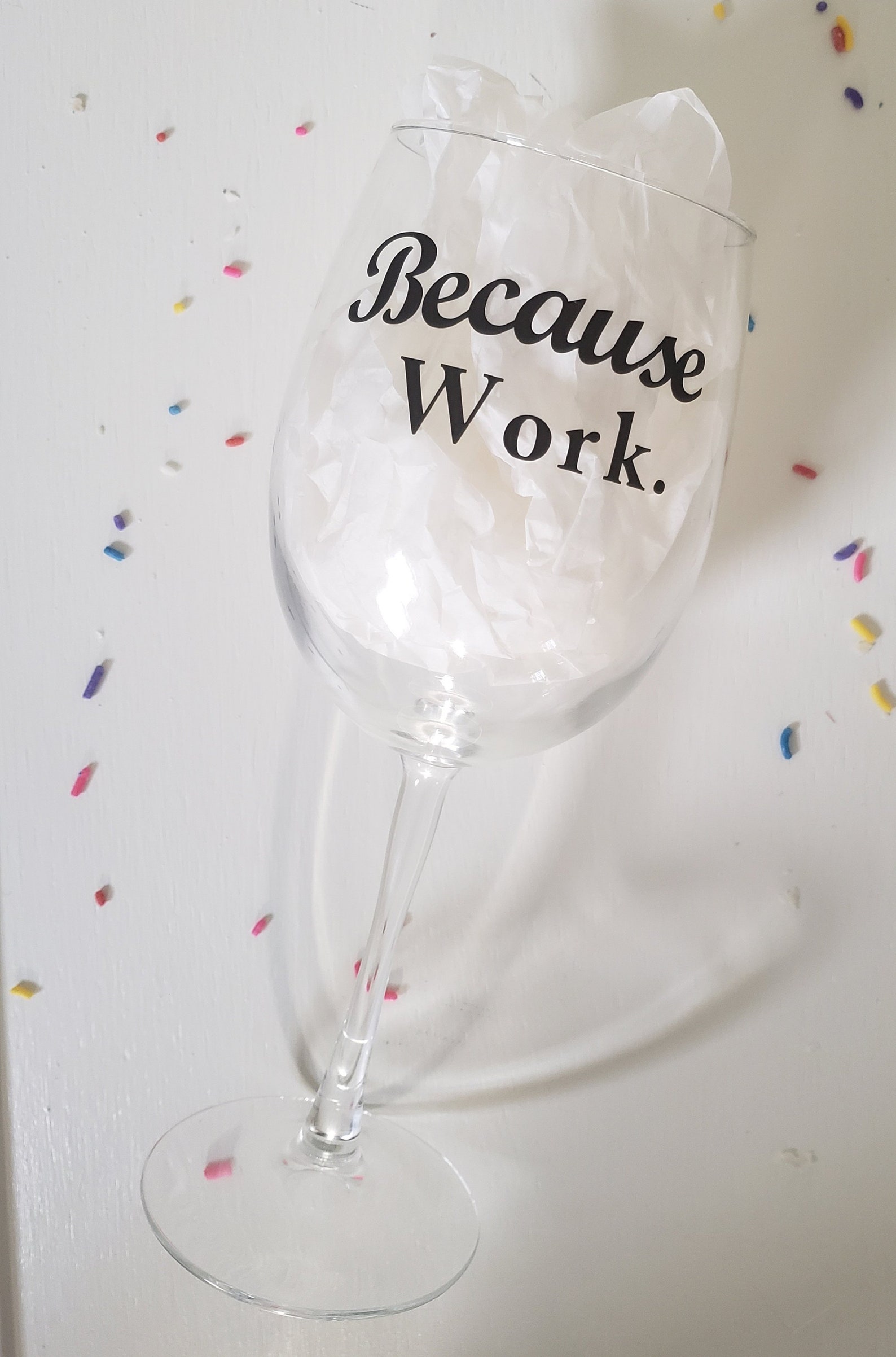 Because Work Wine Glass , Funny Wine Glass , Gift for Coworker , Gift