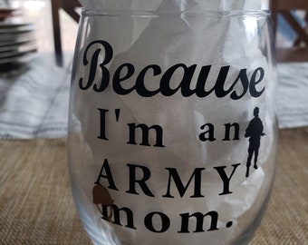 Because I'm an  army mom wine glass - army mom - army mom wine glass