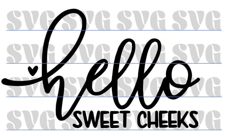 Download Hello Sweet Cheeks Svg Free 726 Svg Png Eps Dxf File