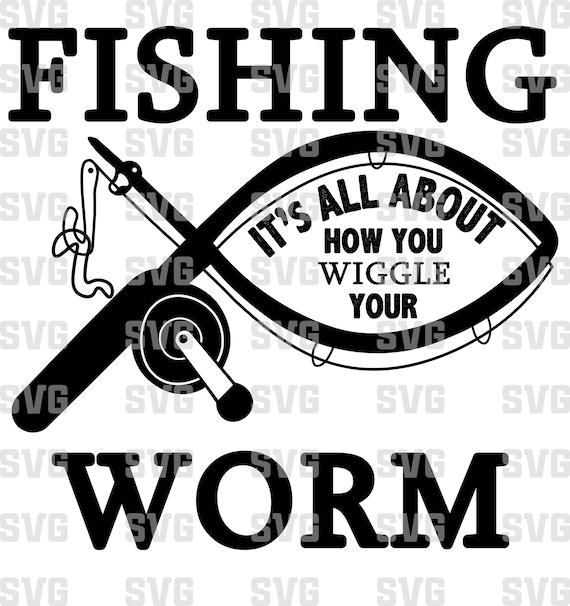 Download Fishing Svg How You Wiggle Your Worm Svg Father S Day Svg Etsy