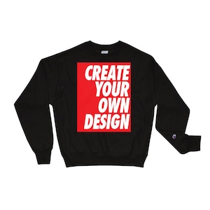 Customizeable Champion Sweatshirt, Create Your Own Design Logo Sweater, Custom Pullover With Logo Front / Back