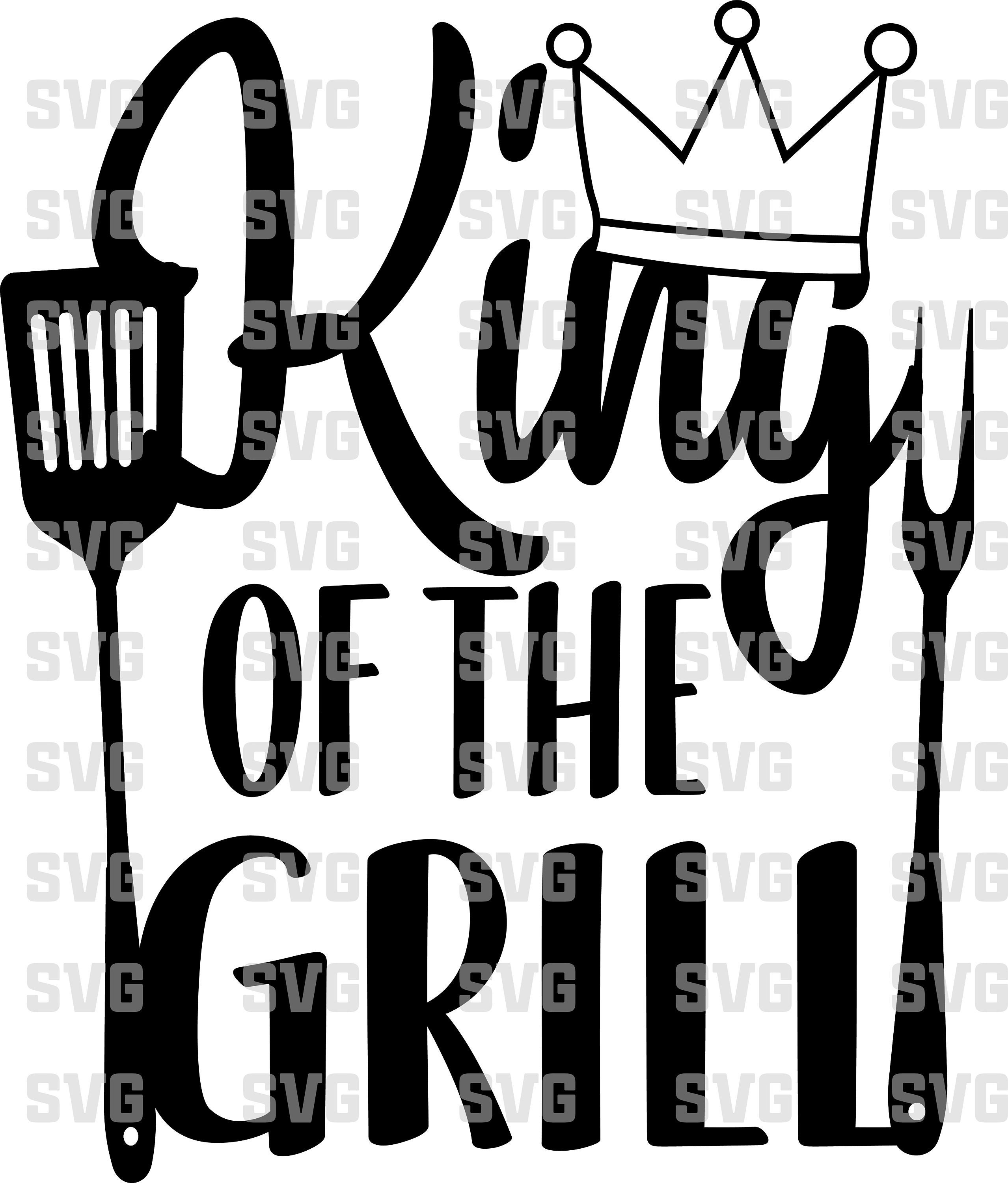 King of the Grill Svg File BBQ Grill Png Barbeque Party | Etsy