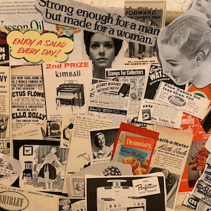 May include: A collage of vintage advertisements and images, featuring text like "Enjoy a salad every day!" and "Strong enough for a man but made for a woman." Includes images of a piano, a woman's face, and various product ads.