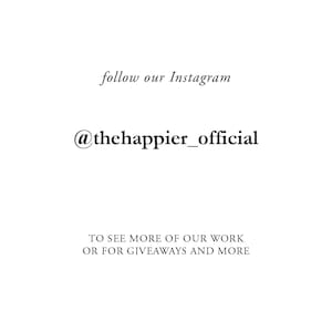 Puede incluir: Gr&aacute;fico de texto con las palabras "follow our Instagram" y "@thehappier_official". Debajo del texto est&aacute; la frase "TO SEE MORE OF OUR WORK OR FOR GIVEAWAYS AND MORE".