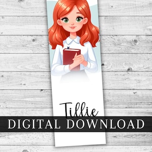 May include: A printable bookmark featuring a cartoon girl with red hair holding a book. The bookmark is white with the text "Tillie" and "DIGITAL DOWNLOAD" at the bottom.