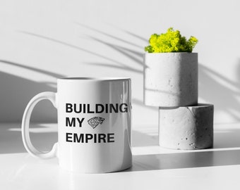 Building My Empire Business Mug, Office Coffee cup, Gift for Entrepreneur, 11oz Mug