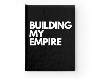 Building My Empire Hard Cover Journal- Motivational Journal, Business Journal, Inspiration for Success