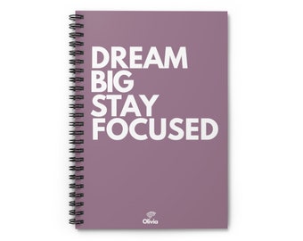 Personalized Spiral Journal | Dream Big Stay Focused