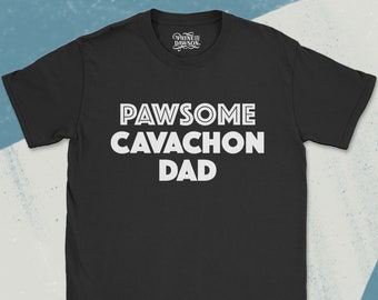 Cavachon Dad T-Shirt: A cute & funny gift for Cavachon owners! - "Pawsome Cavachon Dad" Tee - Cavachon Gifts for Him