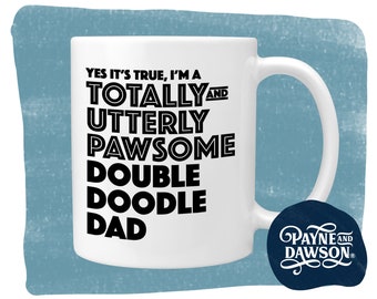 Double Doodle Dad Mug: Cute and funny gifts for all Double Doodle lovers! - "Totally Pawsome Double Doodle Dad" - Double Doodle Gift For Him