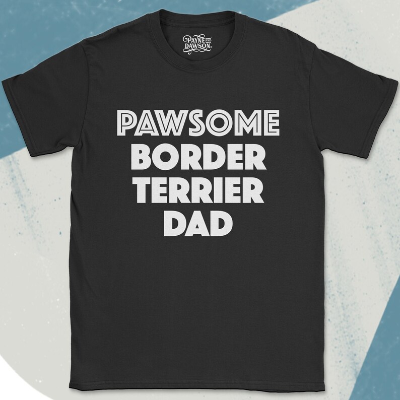 Border Terrier Gifts UK : A cute & funny gift for Border Terrier owners Pawsome Border Terrier Dad T-Shirt Terrier Gifts for Him image 1
