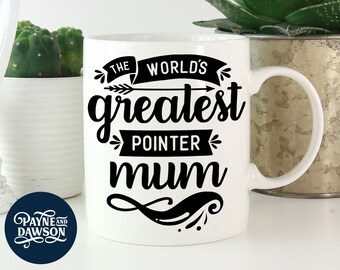 Pointer Mum Mug: Cute, funny gifts for all pointer dog lovers and owners! - "The World's Greatest Pointer Mom / Mum / Mama / Muma"