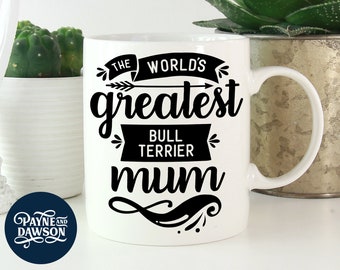 Bull Terrier Gifts UK : A cute & funny gift for all english bull terrier lovers and owners! - "The World's Greatest Bull Terrier Mom / Mum"