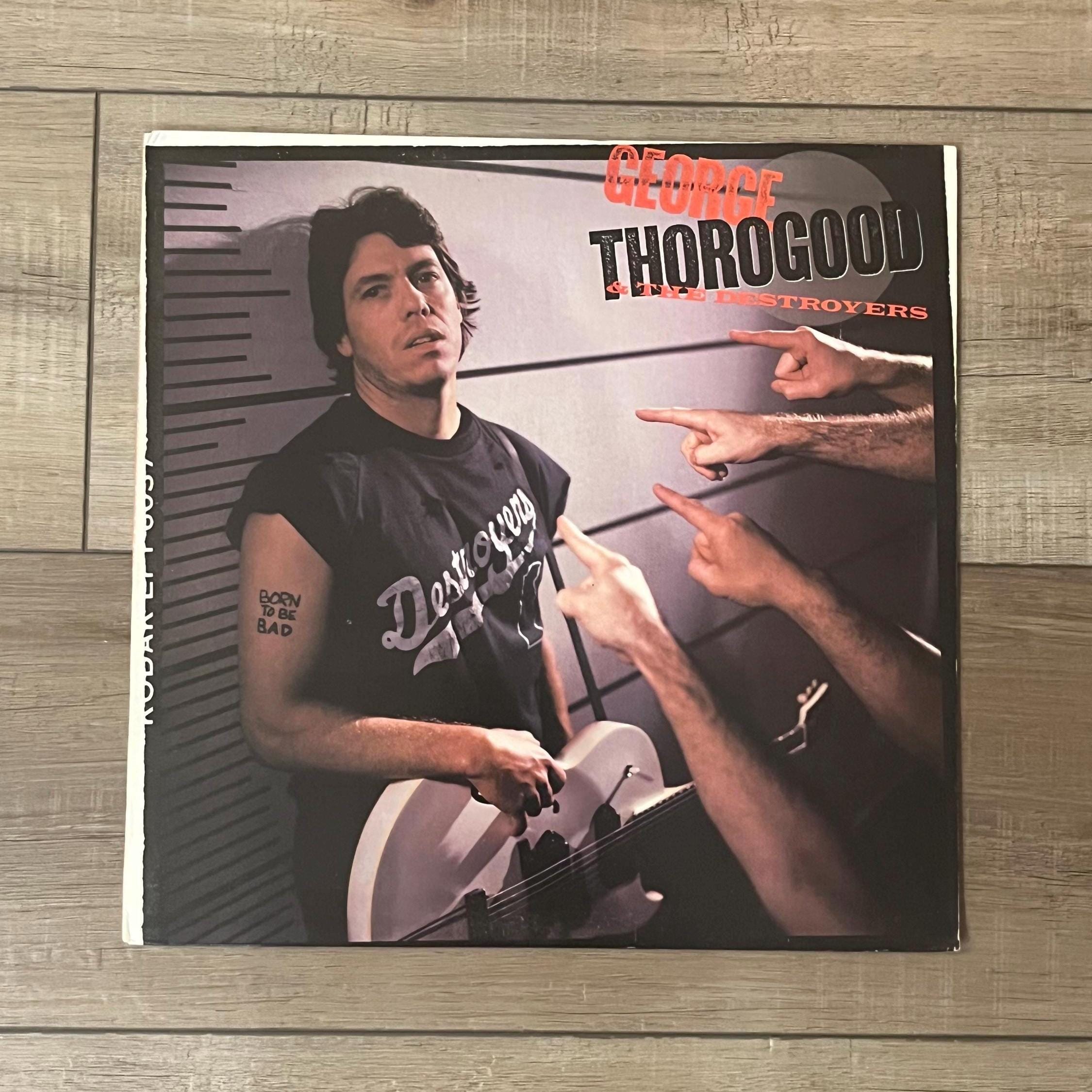 Thorogood, George Thorogood And The Destroyers Born To Be Bad album, 1988 album, 80s rock, You Talk Too Much, George Thorogood and the Destroyers vinyl