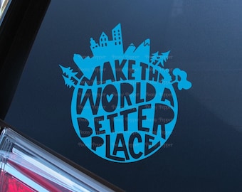 Make the World A Better Place Car Decal | Affirmation Decals