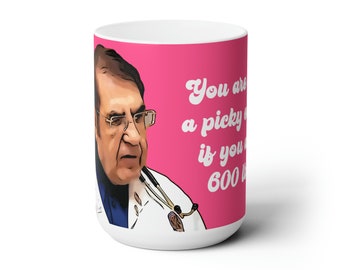 Dr. Now Picky Eater My 600 lb Life Ceramic Mug 15oz