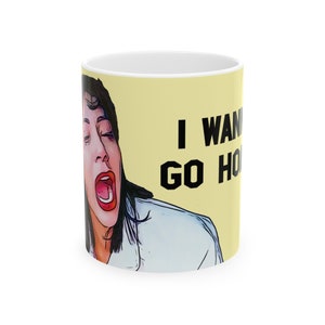 Tasse en céramique I Wanna Go Home Fiance Jasmine, 90 jours, 11 oz