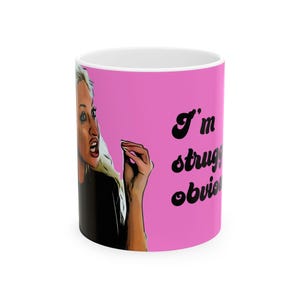 Tasse en céramique, fiancée de 90 jours Natalie, I'm Struggling Évidemment, 11 oz
