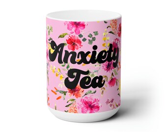 Anxiety Tea Floral Ceramic Mug 15oz funny gifts funny mugs gifts for her