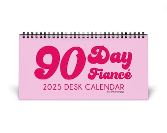 90 Day Fiance 2025 Desktop Calendar All New Artwork