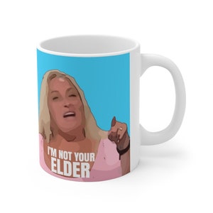 90 Day Fiance Angela Not Your Elder Mug 11oz