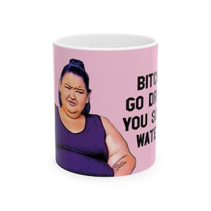 Amy Slaton 1000lb Sisters Drink Some Water Keramiktasse, 11oz
