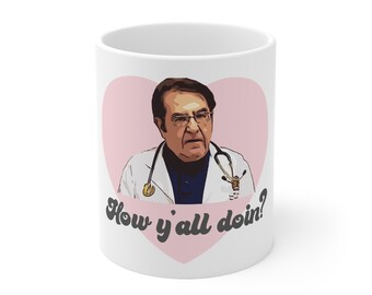 Dr Now How Y&#39;all Doin My 600 lb Life Ceramic Mug 11oz