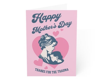 Happy Mother's Day Greeting Cards Thanks For The Trauma