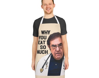 Dr Now Apron Why You Eat So Much My 600 lb Life, 5-Color Straps (AOP)