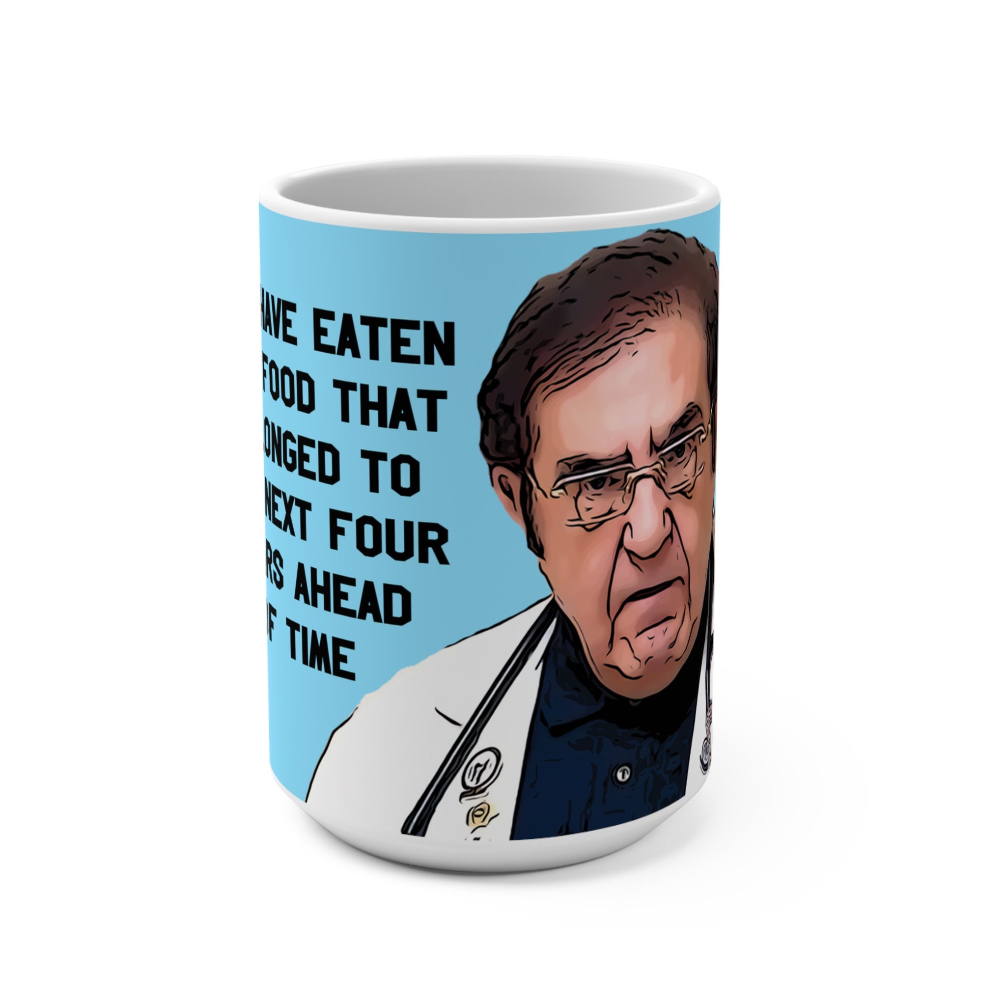 Dr. Now Food Ahead of Time My 600lb Life Mug 15oz