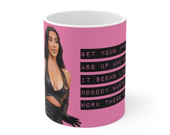 Kim Kardashian Sta op en werk keramische mok 11oz