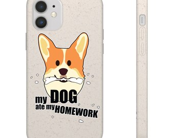 homework dog birthday My Dog Ate My Homework Biodegradable Phone Case