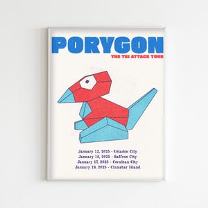 May include: A poster advertising a Porygon "The Tri Attack Tour" with a red and blue geometric illustration of the Pokemon Porygon. The poster lists tour dates in January 2025, including Celadon City, Saffron City, Cerulean City, and Cinnabar Island.