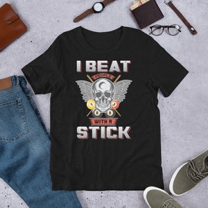 I BEAT PEOPLE with a stick pool billiards cue Short-Sleeve Unisex T-Shirt