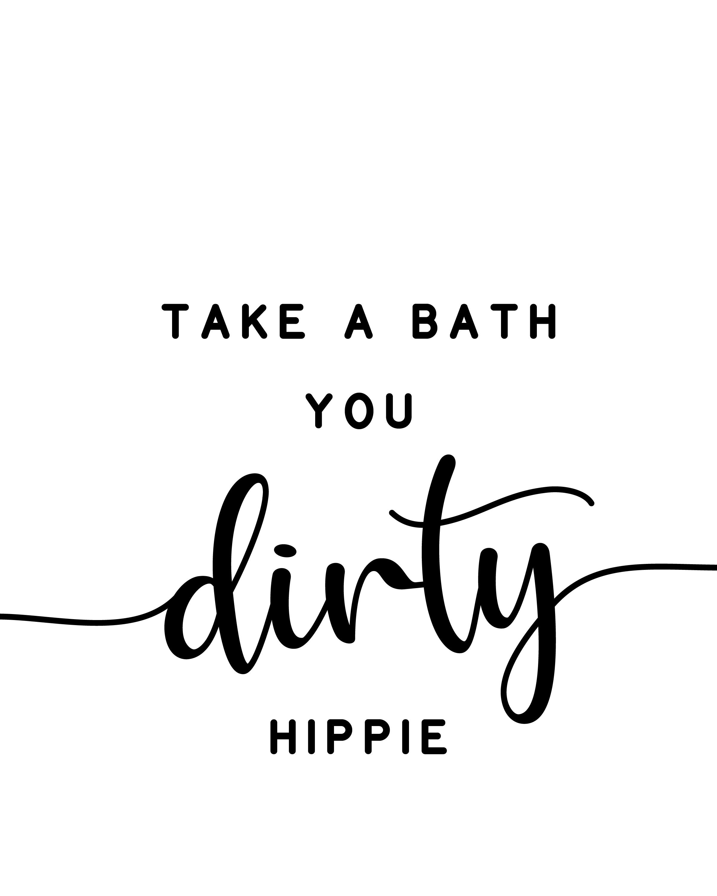 Take A Bath You Dirty Hippie Printable Bathroom Sign 3 Etsy