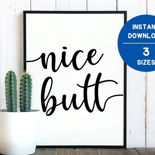 Nice Butt Printable Bathroom Sign 3 Sizes 11x14 8x10 5x7 PDF | Etsy