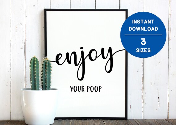 Enjoy Your Poop Printable Bathroom Sign 3 Sizes 11x14 8x10 - Etsy