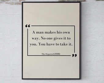 The Departed Famous Quote Print, A man makes his own way, Film Printable Wall art,Inspirational Movie Quote Poster, Wall Decor Digital Print