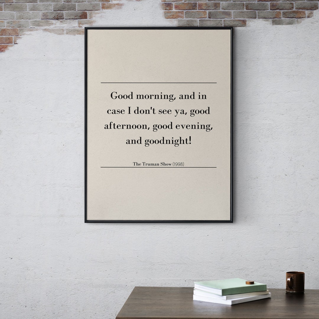 The Truman Show Famous Quote Print, Good Morning and In, Film Printable