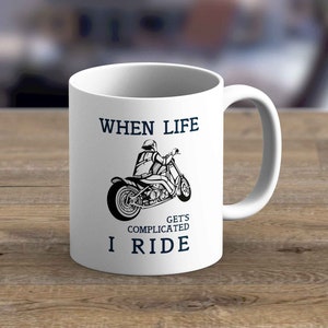 When life gets complicated -  Coffee Mug Gift, Motorbike Mug, Best Seller, Motorbike Mug, Biker Gift, Gift for Motorbike Lover