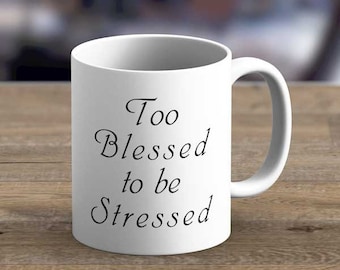Too Blessed - Bible verse quote on mugs, Mug with bible verse quote, Bible quote mug, Bible quote gift mug, Christian mug, Scripture mug
