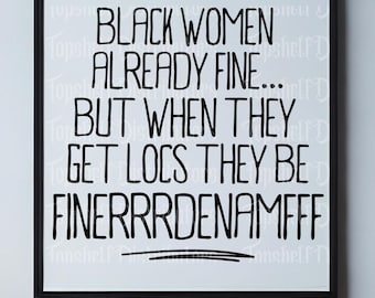 Black Women with Locs Quote Art | Funny Printable Text Wall Art | Funny Afro Wall Print | Afrocentric Humor PNG PDF | Instant Download 16x16