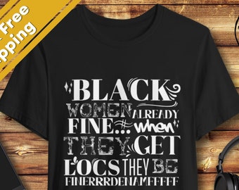 Black Woman with Locs tshirt, Gift for Sexy Black Women with Micro locs, Sisterlocks, Dreadlocks, Locd Baddie black hair gifts, Melanin Made