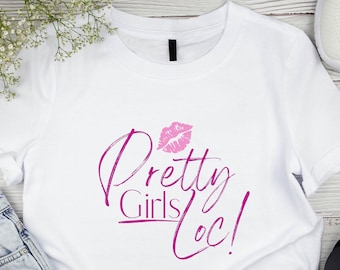 Pretty Girls Loc Shirt, Black Woman Locs Clothing, Locs Girl Shirt, Trendy shirts for locs, Loc Queen Tee, locs hair shirt, dope black mama
