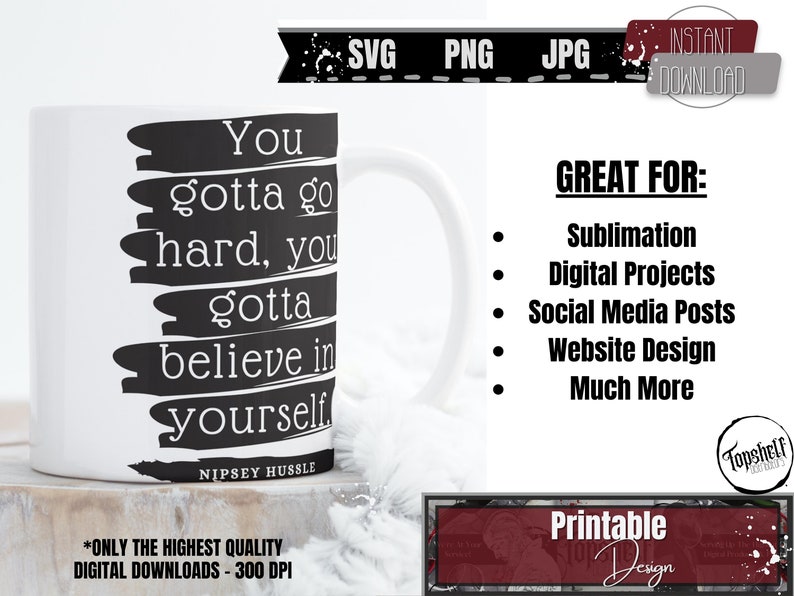 K&ouml;nnte beinhalten: Eine wei&szlig;e Kaffeetasse mit einer schwarz-wei&szlig;en Grafik, auf der "You gotta go hard, you gotta believe in yourself." steht. Das Zitat wird Nipsey Hussle zugeschrieben. Die Tasse steht auf einer wei&szlig;en Oberfl&auml;che.