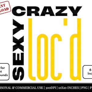 Crazy Sexy Locd Printable Art, DIY Locs Clothing & Decoration for Black Women, Natural Locs png pdf cut file, gift for those with locs hair
