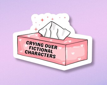 Crying over fictional characters sticker, read stickers, reader stickers, kindle book sticker, cute book sticker, book worm gifts, die cut