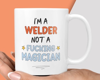 Funny & Rude Welder Gift Mug - Present for Welders, Welding Worker Mugs, Office Cup, New Job, Thank You, Metal Steel Work, Birthdays for Him